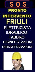  SOS PRONTO INTERVENTO ELETTRICISTA, IDRAULICO, FABBRO IN FRIULI a UDINE e PORDENONE - SOS FABBRO URGENTE per apertura porte, idraulico urgente per allagamento, elettricista per blackout 