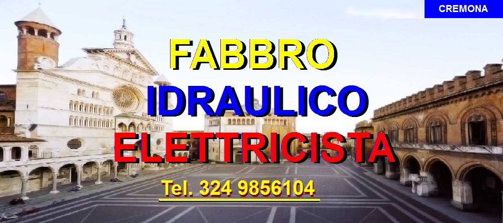 SOS SUPERFABBRO IDRAULICO ELETTRICISTA  A CREMONA 