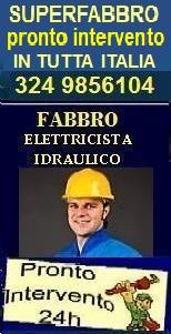 www.superfabbro.com/
 PRONTO INTERVENTO 24H - MURATORE - IMBIANCHINO - FABBRO APERTURA PORTE - IDRAULICO SPURGHI - ELETTRICISTA - SPAZZACAMINO NEL in tutta ITALIA - PIEMONTE, LOMBARDIA, VENETO, EMILIA ROMAGNA, LIGURIA, MARCHE, UMBRIA, LAZIO, NAPOLI